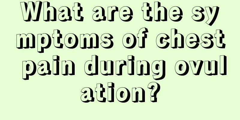 What are the symptoms of chest pain during ovulation?