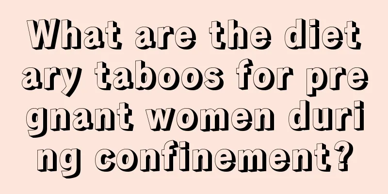 What are the dietary taboos for pregnant women during confinement?