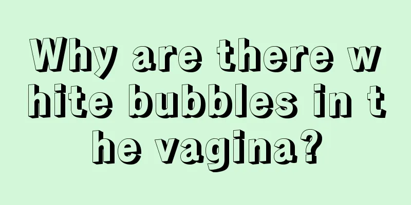 Why are there white bubbles in the vagina?