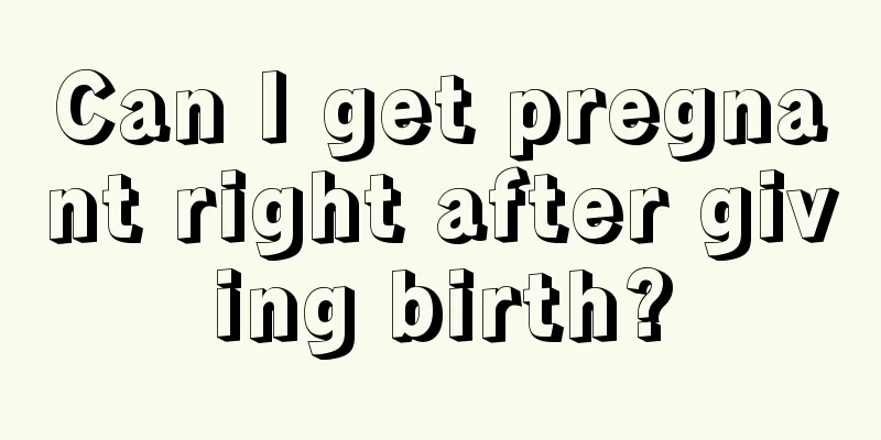 Can I get pregnant right after giving birth?