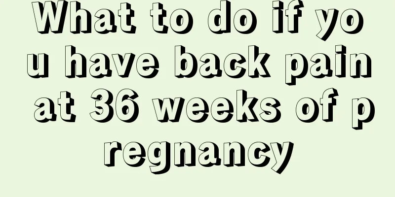 What to do if you have back pain at 36 weeks of pregnancy