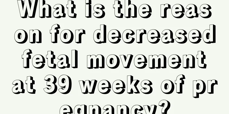 What is the reason for decreased fetal movement at 39 weeks of pregnancy?