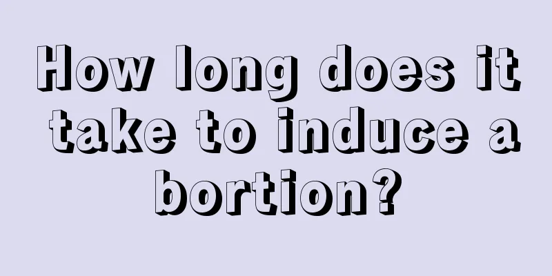 How long does it take to induce abortion?