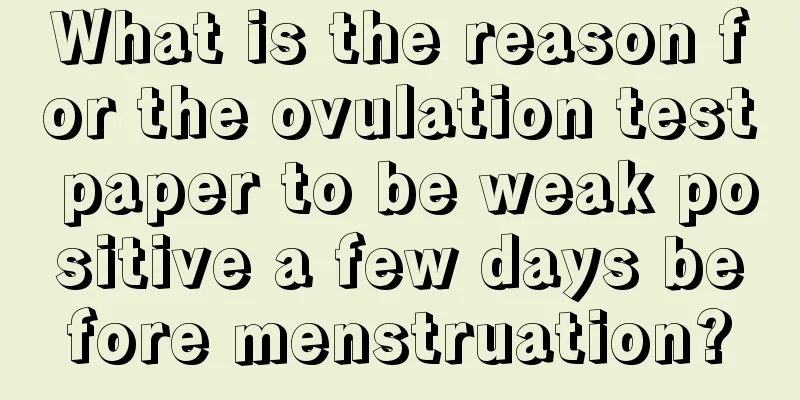 What is the reason for the ovulation test paper to be weak positive a few days before menstruation?