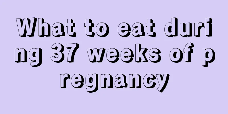 What to eat during 37 weeks of pregnancy