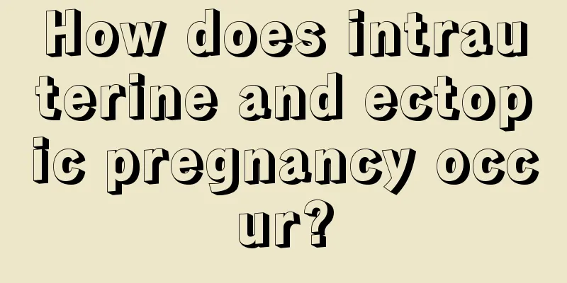 How does intrauterine and ectopic pregnancy occur?