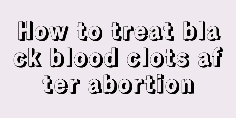 How to treat black blood clots after abortion