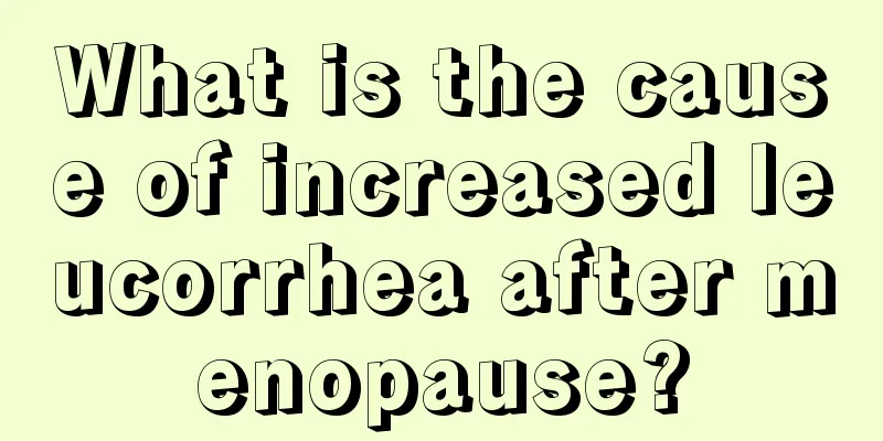 What is the cause of increased leucorrhea after menopause?