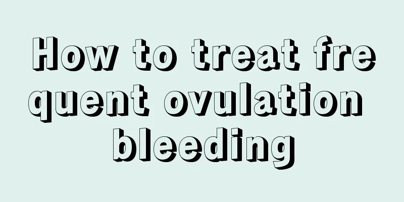 How to treat frequent ovulation bleeding