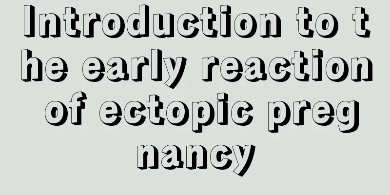 Introduction to the early reaction of ectopic pregnancy