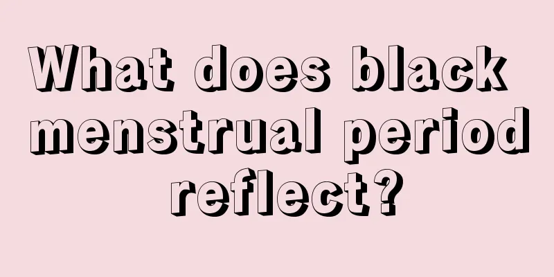 What does black menstrual period reflect?