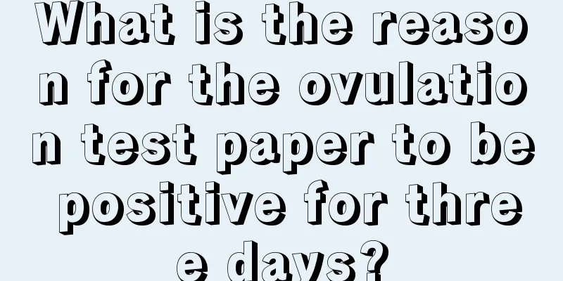 What is the reason for the ovulation test paper to be positive for three days?