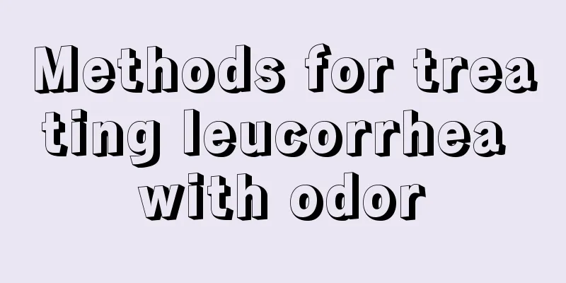 Methods for treating leucorrhea with odor