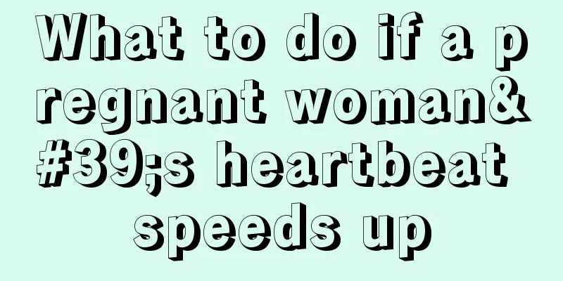 What to do if a pregnant woman's heartbeat speeds up