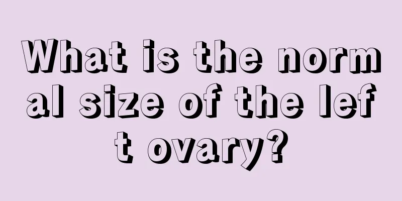 What is the normal size of the left ovary?