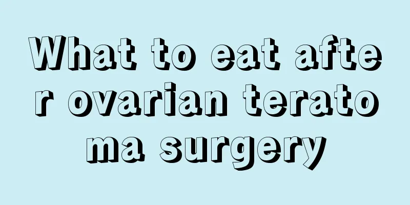 What to eat after ovarian teratoma surgery