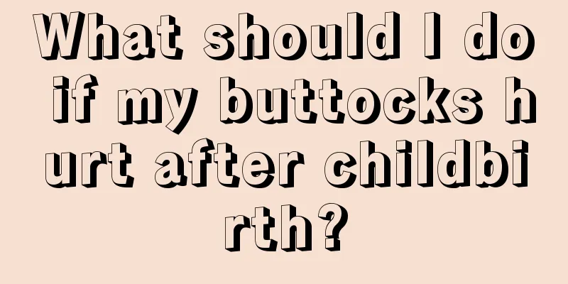 What should I do if my buttocks hurt after childbirth?