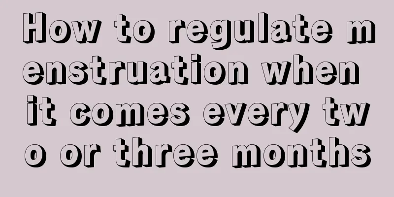 How to regulate menstruation when it comes every two or three months