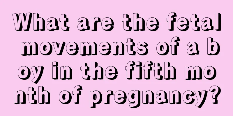 What are the fetal movements of a boy in the fifth month of pregnancy?