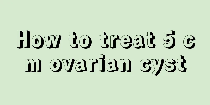 How to treat 5 cm ovarian cyst