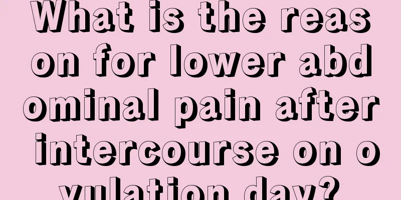 What is the reason for lower abdominal pain after intercourse on ovulation day?