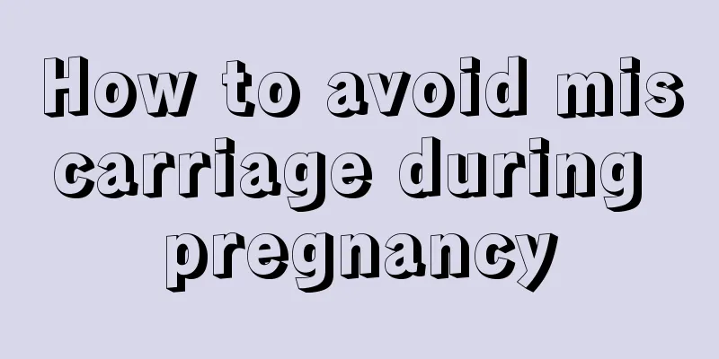 How to avoid miscarriage during pregnancy