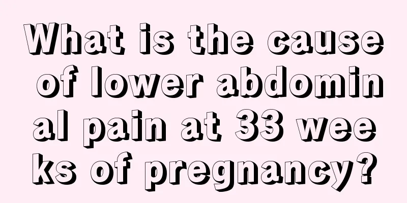 What is the cause of lower abdominal pain at 33 weeks of pregnancy?