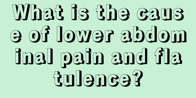 What is the cause of lower abdominal pain and flatulence?