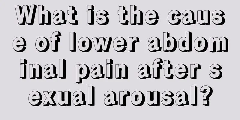 What is the cause of lower abdominal pain after sexual arousal?