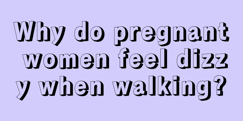 Why do pregnant women feel dizzy when walking?