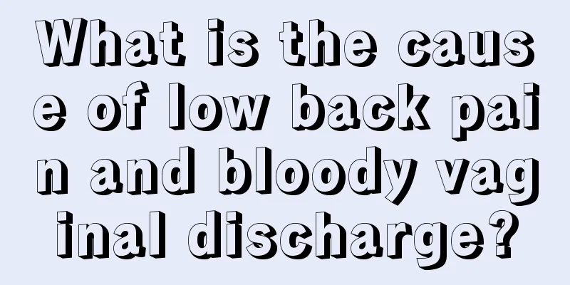 What is the cause of low back pain and bloody vaginal discharge?