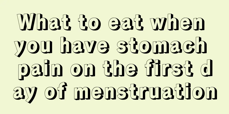 What to eat when you have stomach pain on the first day of menstruation