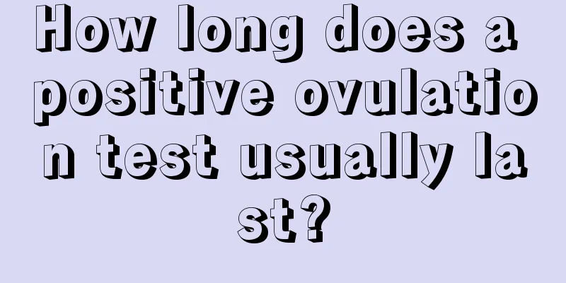 How long does a positive ovulation test usually last?