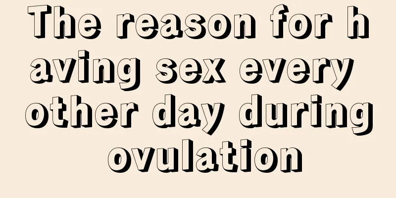 The reason for having sex every other day during ovulation