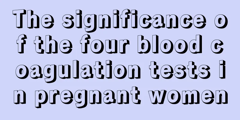 The significance of the four blood coagulation tests in pregnant women