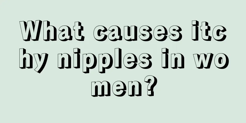 What causes itchy nipples in women?