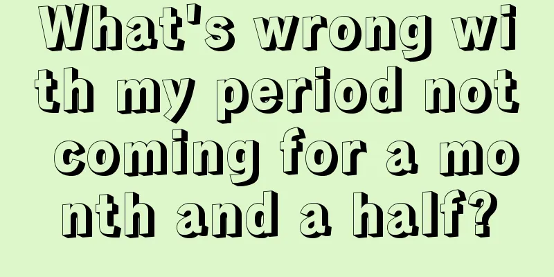 What's wrong with my period not coming for a month and a half?