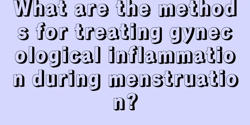 What are the methods for treating gynecological inflammation during menstruation?