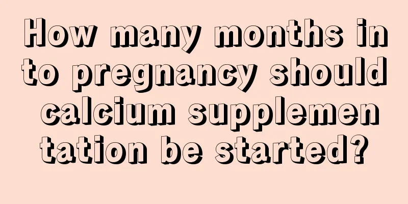 How many months into pregnancy should calcium supplementation be started?