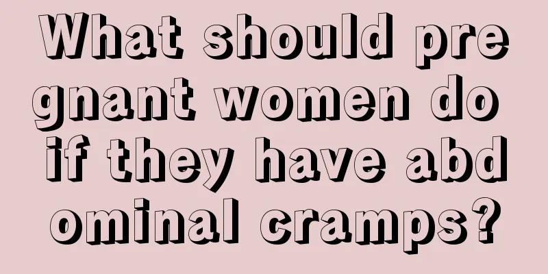 What should pregnant women do if they have abdominal cramps?