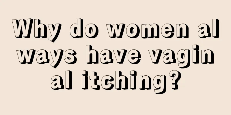 Why do women always have vaginal itching?