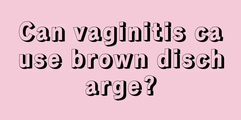 Can vaginitis cause brown discharge?