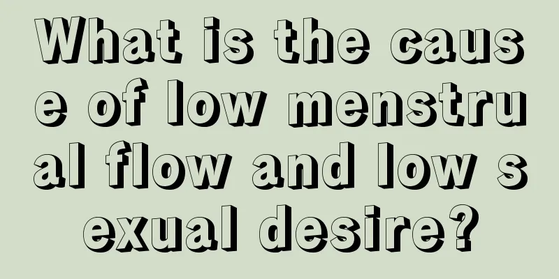 What is the cause of low menstrual flow and low sexual desire?