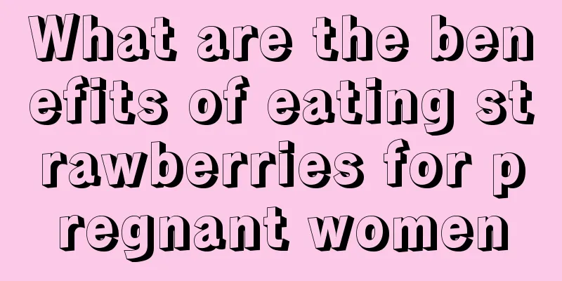 What are the benefits of eating strawberries for pregnant women