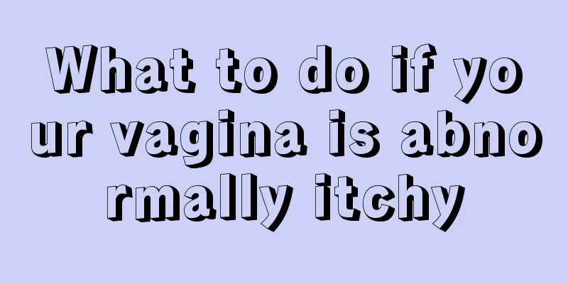 What to do if your vagina is abnormally itchy