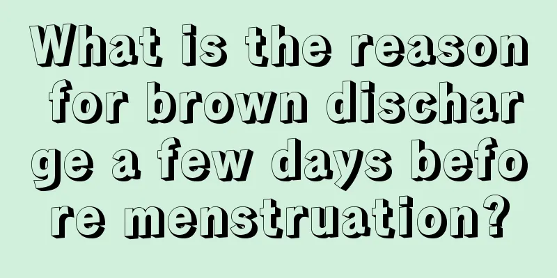 What is the reason for brown discharge a few days before menstruation?