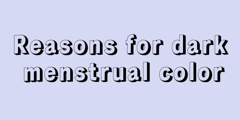 Reasons for dark menstrual color