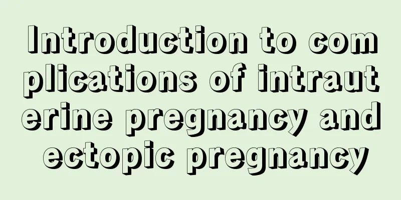 Introduction to complications of intrauterine pregnancy and ectopic pregnancy