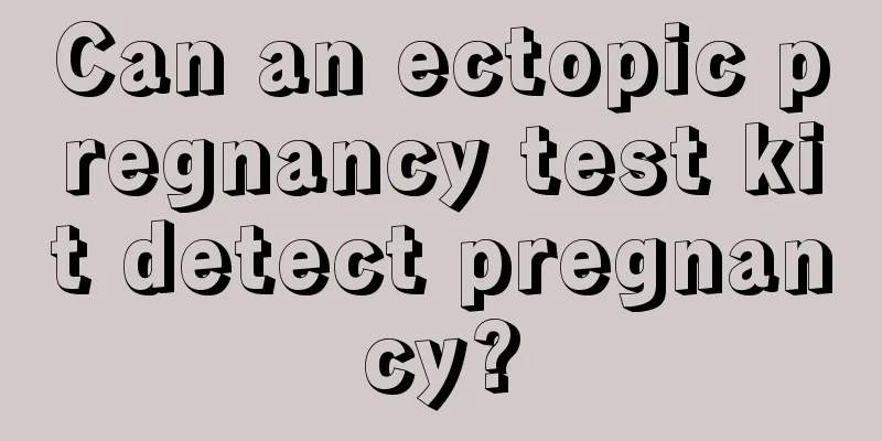 Can an ectopic pregnancy test kit detect pregnancy?