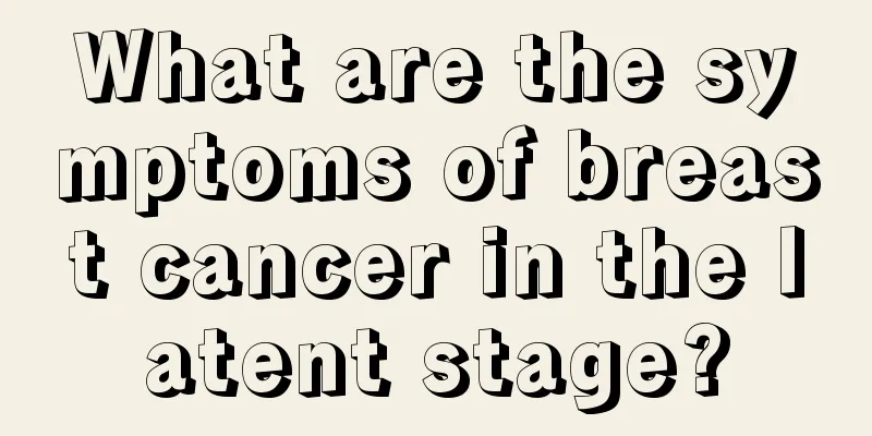 What are the symptoms of breast cancer in the latent stage?